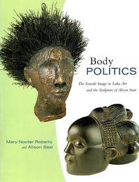 Body Politics: The Female Image in Luba Art and the Sculpture of Alison Saar