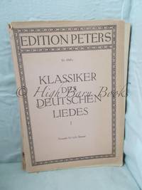 Klassiker des Deutschen Liedes: Eine Auswahl von Hundert Meisterliedern. Des 17.-19. I Band Von...