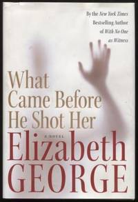 What Came Before He Shot Her by Elizabeth George - First Edition; First Printing - 2006 - from E Ridge fine Books (SKU: 7627)