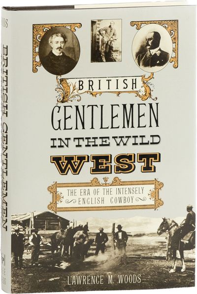British Gentlemen in the Wild West: The Era of the Intensely English Cowboy