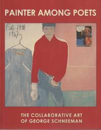 PAINTER AMONG POETS: The Collaborative Art of George Schneeman by PADGETT, Ron (Editor) - 2004