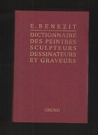 BENEZIT - DICTIONNAIRE CRITIQUE ET DOCUMENTAIRE DES PEINTRES, SCULPTEUR,  DESSINATEURS ET GRAVEURS DE TOUS LES TEMPS ET DE TOUS LES PAYS