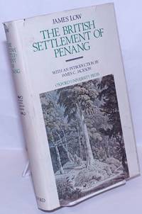 The British Settlement of Penang by Low, James; introduction by James C. Jackson - 1972