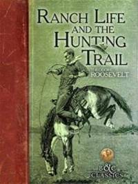 image of Ranch Life and the Hunting Trail (B&C Classics)