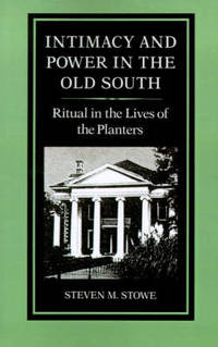 Intimacy and Power in the Old South: Ritual in the Lives of the Planters