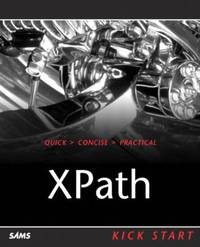 XPath Kick Start : Navigating XML with XPath 1. 0 And 2. 0 by Steven Holzner - Paperback - 2003 - from ThriftBooks (SKU: G0672324113I3N00)
