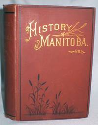 Manitoba: History of Its Early Settlement  Development  and Resources