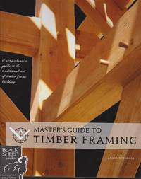 Master&#039;s Guide to Timber Framing by Mitchell, James - 2011