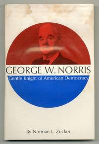 George W. Norris: Gentle Knight of American Democracy