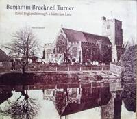 Benjamin Brecknell Turner:  Rural England through a Victorian Lens