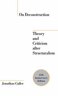 On Deconstruction: Theory and Criticism After Structuralism
