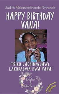 Happy Birthday Vana!: Tsiku Lachimwemwe Lakubadwa kwa Vana!