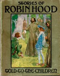 [CHILDREN] STORIES OF ROBIN HOOD. TOLD TO THE CHILDREN