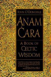 Anam Cara : A Book of Celtic Wisdom