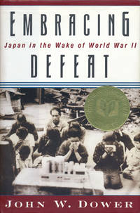 Embracing Defeat  Japan in the Wake of World War II by Dower, John W - 1999