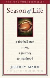 Season of Life: A Football Star, a Boy, a Journey to Manhood by Marx, Jeffrey - 2004