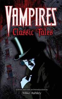 VAMPIRE: CLASSIC TALES by Ashley Mike(editor) - 2011