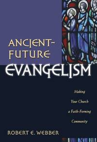 image of Ancient-Future Evangelism: Making Your Church a Faith-Forming Community