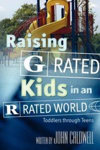 image of Raising G Rated Kids in an R Rated World : Toddlers through Teens