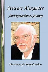 An Extraordinary Journey : The Memoirs of a Physical Medium