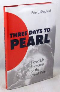 Three Days to Pearl: Incredible Encounter on the Eve of War
