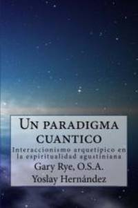 Un paradigma cuantico: Interaccionismo arquetipico en la espiritualidad agusiniana (Spanish Edition)
