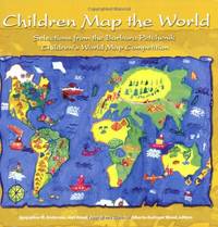 Children Map the Worl: Selections from the Barbara Petchenik Children's World Map Competition