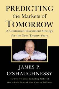 Predicting the Markets of Tomorrow : A Contrarian Investment Strategy for the Next Twenty Years