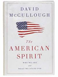 The American Spirit: Who We Are and What We Stand For