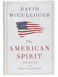 The American Spirit: Who We Are and What We Stand For by McCullough, David - 2017