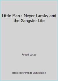 Little Man : Meyer Lansky and the Gangster Life