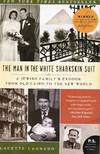 The Man in the White Sharkskin Suit: a Jewish Family's Exodus from Old Cairo to the New World