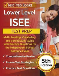 Lower Level ISEE Test Prep: Math, Reading, Vocabulary, and Verbal Study Guide with Practice...