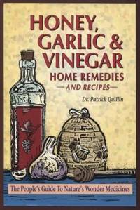 Honey, Garlic and Vinegar ;  Home Remedies and Recipes  Home Remedies and  Recipes