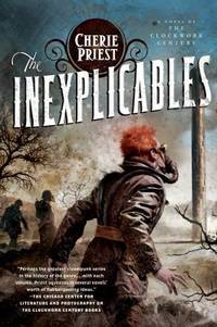 The Inexplicables : A Novel of the Clockwork Century