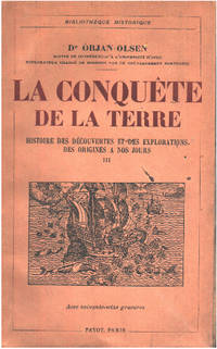 Histoire des decouvertes et des explorations des origines à nos jours / tome 3 : la conquete de la terre