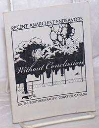 Without Conclusion: Recent Anarchist Endeavors on the Southern Pacific Coast of Canada