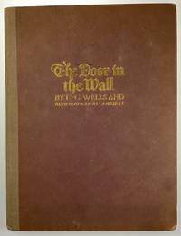 [Wells, H.G.- ASSOCIATION COPY: Magnificent Production, Mitchell Kennerley's Copy, With Descriptive Leaf written by Kennerley in Holograph, and Proof of Floriated Border Laid In] The Door in the Wall