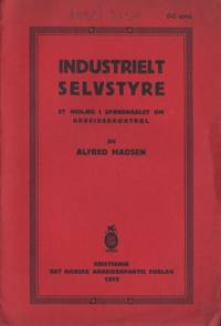 Industrielt selvstyre. Et indlæg i spørsmaalet om…