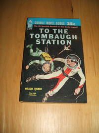 To The Tombaugh Station and Earthman Go Home by Wilson Tucker and Poul Anderson - 1960