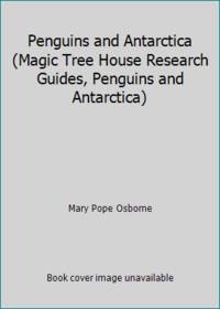 Penguins and Antarctica (Magic Tree House Research Guides, Penguins and Antarctica)