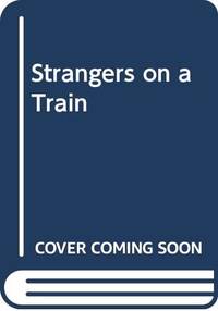 Strangers on a Train by Highsmith, Patricia