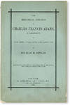 The Address of Charles Francis Adams, of Massachusetts, on the Life, Character, and Services, of William H. Seward. Delivered by Invitation of the Legislature of the State of New York, in Albany, April 18, 1873 [Cover title: Memorial Address]