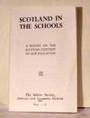 Scotland in the Schools : a Report on the Scottish Content of Our Education