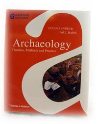 Archaeology: Theories, Methods and Practice by Bahn, Paul; Renfrew, Colin - 2012