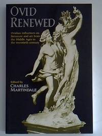 Ovid Renewed: Ovidian Influence on Literature and Art from Middle Ages to the Twentieth Century:...