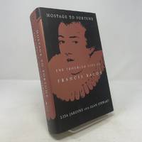 Hostage to Fortune: The Troubled Life of Francis Bacon