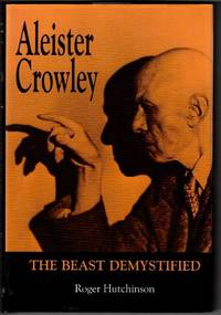 Aleister Crowley: The Beast Demystified