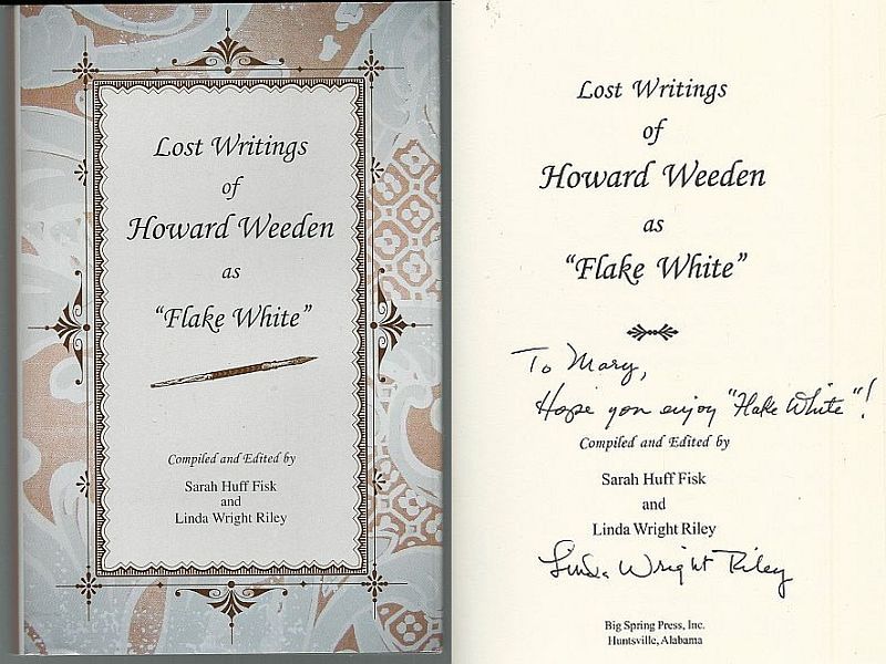 Fisk, Sarah Huff and Linda Wright Riley editors - Lost Writings of Howard Weeden As Flake White
