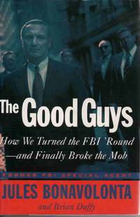 GOOD GUYS: HOW WE TURNED THE FBI 'ROUND Q AND FINALLY BROKE THE MOB